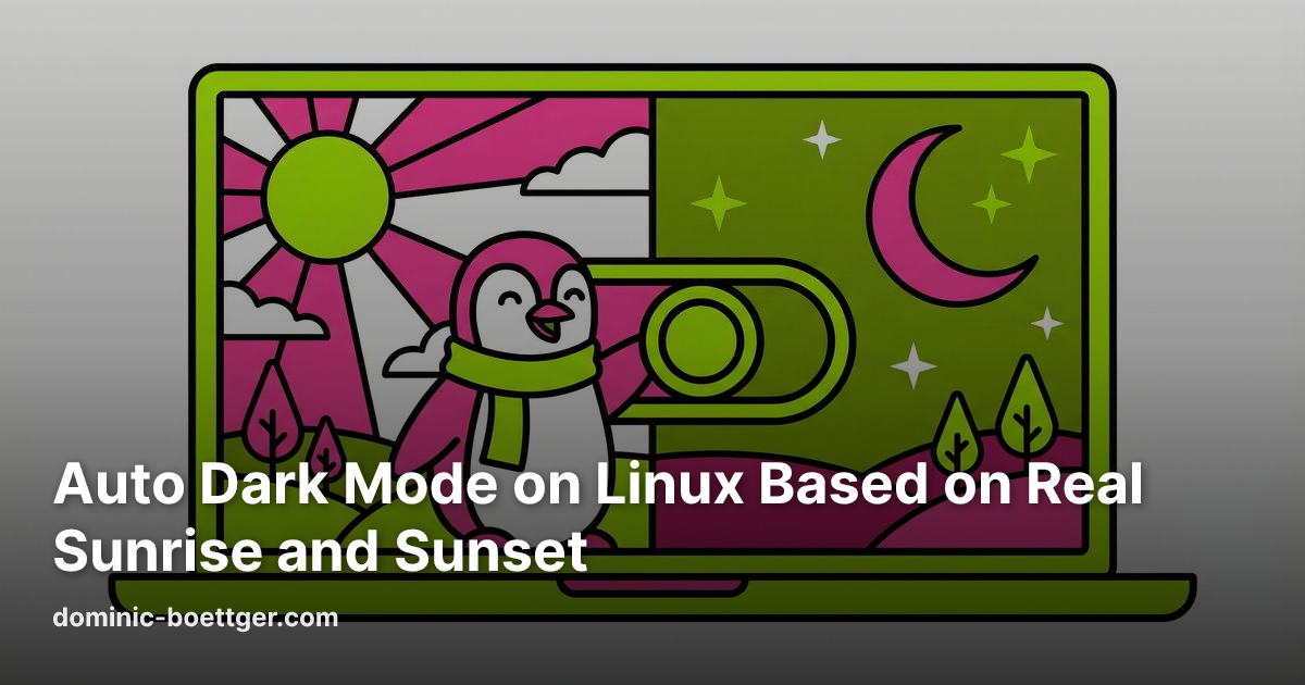 Dominic Böttger | Auto Dark Mode on Linux Based on Real Sunrise and Sunset
